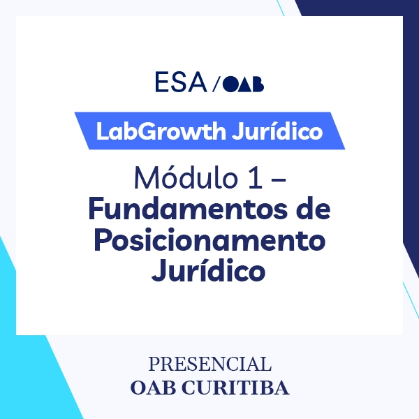 5917 LabGrowth Jurídico: A Jornada do Crescimento Estratégico na Advocacia - Módulo 1 – Fundamentos de Posicionamento Jurídico